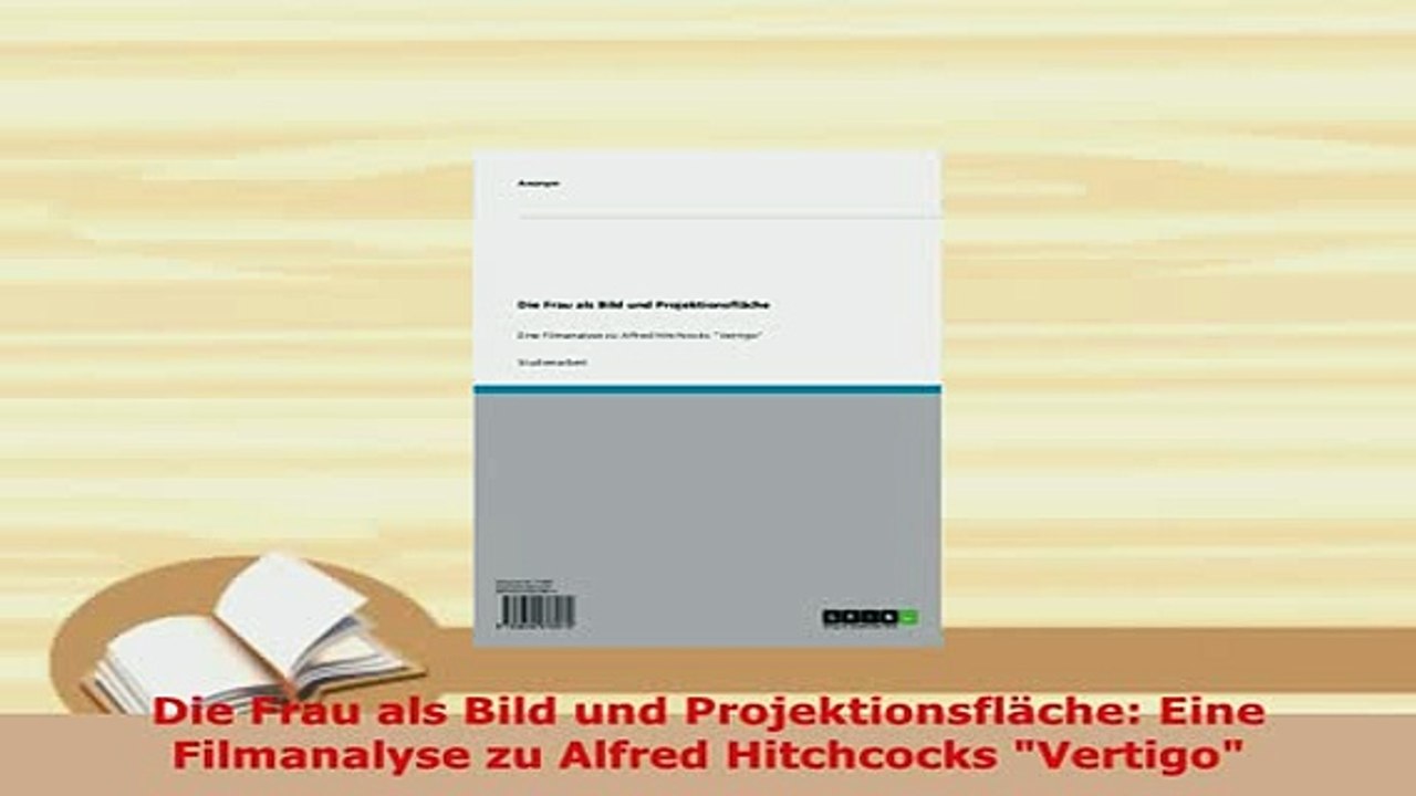 PDF  Die Frau als Bild und Projektionsfläche Eine Filmanalyse zu Alfred Hitchcocks Vertigo Ebook