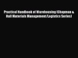Read Practical Handbook of Warehousing (Chapman & Hall Materials Management/Logistics Series)