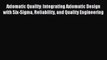 Read Axiomatic Quality: Integrating Axiomatic Design with Six-Sigma Reliability and Quality