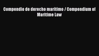 [Read PDF] Compendio de derecho marítimo / Compendium of Maritime Law  Read Online