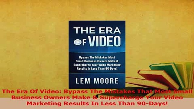 Download The Era Of Video Bypass The Mistakes That Most Small Business Owners Make Supercharge Read Online