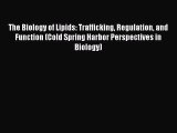 [Download] The Biology of Lipids: Trafficking Regulation and Function (Cold Spring Harbor Perspectives