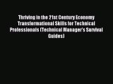 Read Thriving in the 21st Century Economy Transformational Skills for Technical Professionals