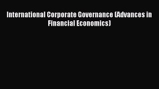 Read International Corporate Governance (Advances in Financial Economics) Ebook Free