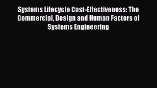 Read Systems Lifecycle Cost-Effectiveness: The Commercial Design and Human Factors of Systems