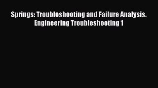 Read Springs: Troubleshooting and Failure Analysis. Engineering Troubleshooting 1 Ebook Free