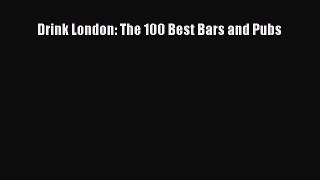 Read Drink London: The 100 Best Bars and Pubs Ebook Free