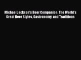 Download Michael Jackson's Beer Companion: The World's Great Beer Styles Gastronomy and Traditions
