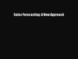 Read Sales Forecasting: A New Approach Ebook Free