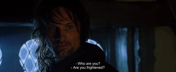 "Are you frightened" - The Lord of the Rings: The Fellowship of the Ring