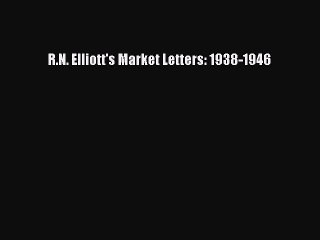 Read R.N. Elliott's Market Letters: 1938-1946 Ebook Free