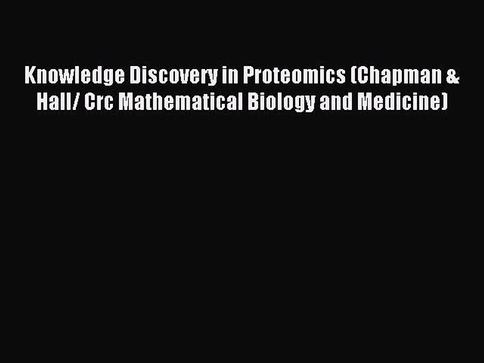 Read Knowledge Discovery in Proteomics (Chapman & Hall/ Crc Mathematical Biology and Medicine)