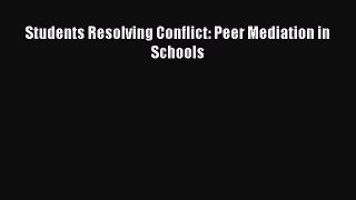 Read Students Resolving Conflict: Peer Mediation in Schools Ebook Free