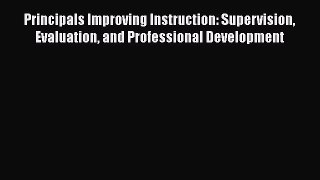 Read Principals Improving Instruction: Supervision Evaluation and Professional Development