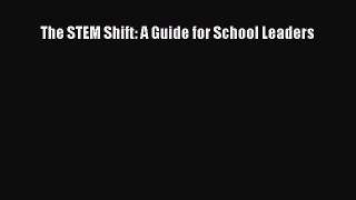 Read The STEM Shift: A Guide for School Leaders Ebook Free