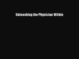 Read Unleashing the Physician Within Ebook Free