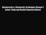 Read Quiropractica / Chiropratic Techniques (Cuerpo Y Salud / Body and Health) (Spanish Edition)