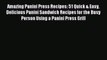 Read Amazing Panini Press Recipes: 51 Quick & Easy Delicious Panini Sandwich Recipes for the