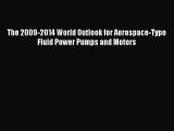 Download The 2009-2014 World Outlook for Aerospace-Type Fluid Power Pumps and Motors Ebook