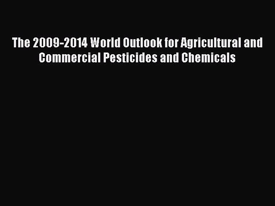 Read The 2009-2014 World Outlook for Agricultural and Commercial Pesticides and Chemicals Ebook
