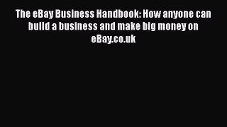[PDF] The eBay Business Handbook: How anyone can build a business and make big money on eBay.co.uk