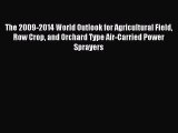 Read The 2009-2014 World Outlook for Agricultural Field Row Crop and Orchard Type Air-Carried