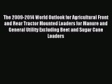 Read The 2009-2014 World Outlook for Agricultural Front and Rear Tractor Mounted Loaders for