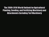 Read The 2009-2014 World Outlook for Agricultural Planting Seeding and Fertilizing Machinery