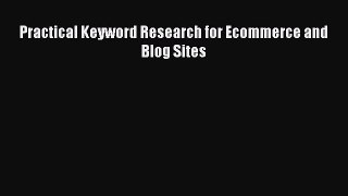 [PDF] Practical Keyword Research for Ecommerce and Blog Sites [Read] Online