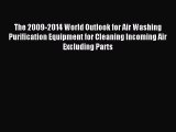 Read The 2009-2014 World Outlook for Air Washing Purification Equipment for Cleaning Incoming