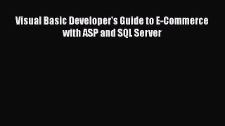 [PDF] Visual Basic Developer's Guide to E-Commerce with ASP and SQL Server [Download] Online