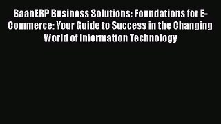 [PDF] BaanERP Business Solutions: Foundations for E-Commerce: Your Guide to Success in the