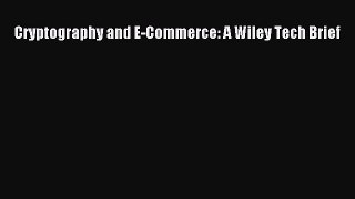 [PDF] Cryptography and E-Commerce: A Wiley Tech Brief [Download] Full Ebook