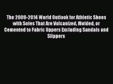 Read The 2009-2014 World Outlook for Athletic Shoes with Soles That Are Vulcanized Molded or