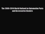 Download The 2009-2014 World Outlook for Automotive Parts and Accessories Dealers Ebook Free