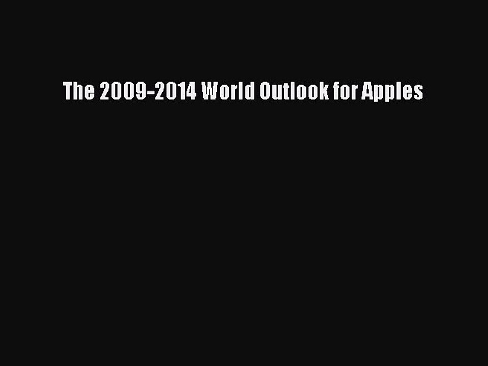 Read The 2009-2014 World Outlook for Apples Ebook Free