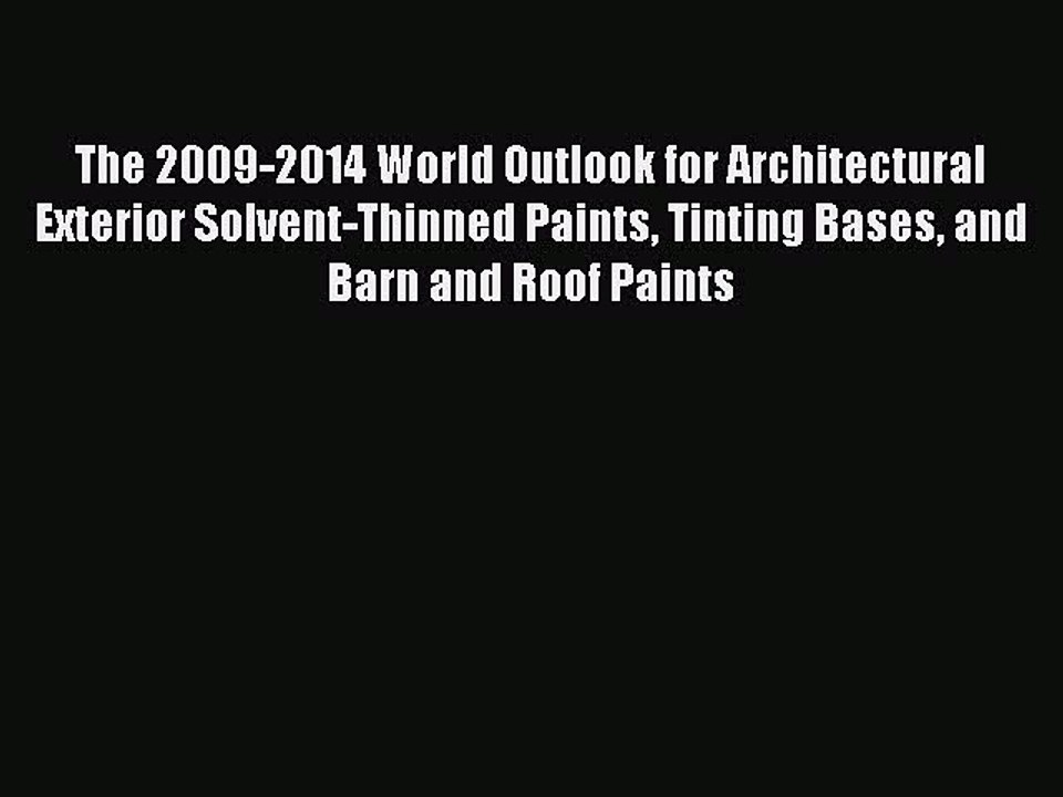 Read The 2009-2014 World Outlook for Architectural Exterior Solvent-Thinned Paints Tinting