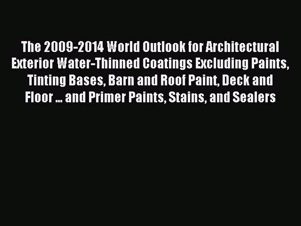Read The 2009-2014 World Outlook for Architectural Exterior Water-Thinned Coatings Excluding