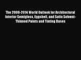 Read The 2009-2014 World Outlook for Architectural Interior Semigloss Eggshell and Satin Solvent-Thinned