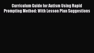 Download Curriculum Guide for Autism Using Rapid Prompting Method: With Lesson Plan Suggestions