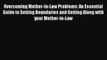 Read Overcoming Mother-In-Law Problems: An Essential Guide to Setting Boundaries and Getting