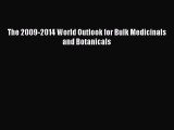 Read The 2009-2014 World Outlook for Bulk Medicinals and Botanicals Ebook Free