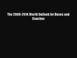 Read The 2009-2014 World Outlook for Buses and Coaches Ebook Free