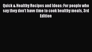 [PDF] Quick & Healthy Recipes and Ideas: For people who say they don't have time to cook healthy