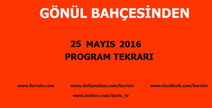 Gönül Bahçesinden Programı 25 Mayıs 2016