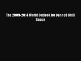Read The 2009-2014 World Outlook for Canned Chili Sauce Ebook Free