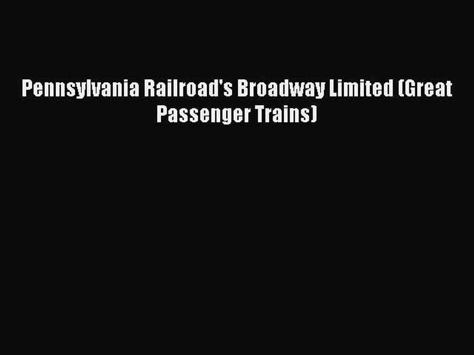 [Download] Pennsylvania Railroad's Broadway Limited (Great Passenger Trains) Ebook Free