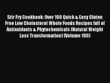 Read Stir Fry Cookbook: Over 100 Quick & Easy Gluten Free Low Cholesterol Whole Foods Recipes