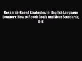 Read Research-Based Strategies for English Language Learners: How to Reach Goals and Meet Standards
