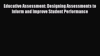 Read Educative Assessment: Designing Assessments to Inform and Improve Student Performance